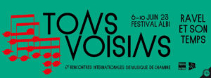 Tons Voisins 2023, Festival de musique de chambre à Albi, Tarn, Ravel et son temps